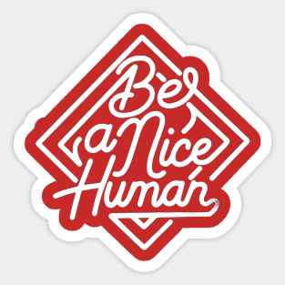 Be A Nice Human Sticker